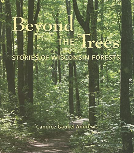 Imagen de archivo de Beyond the Trees: Stories of Wisconsin Forests a la venta por Save With Sam