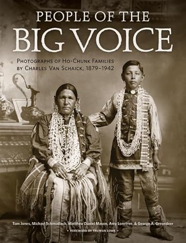 9780870204760: People of the Big Voice: Photographs of Ho-Chunk Families by Charles Van Schaick, 1879-1942