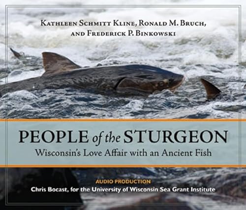 Stock image for People of the Sturgeom: Wisconsin's Love Affair with an Ancient Fish for sale by Voyageur Book Shop