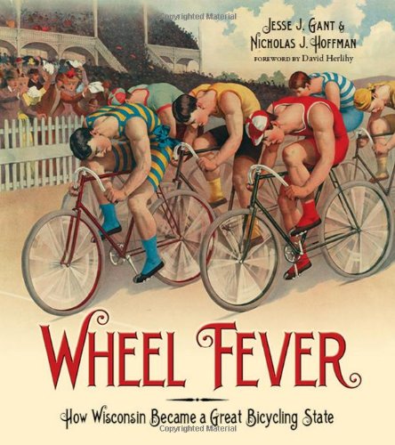 Beispielbild fr Wheel Fever : How Wisconsin Became a Great Bicycling State zum Verkauf von Better World Books: West