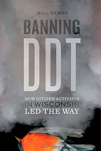 Stock image for Banning DDT: How Citizen Activists in Wisconsin Led the Way for sale by SecondSale