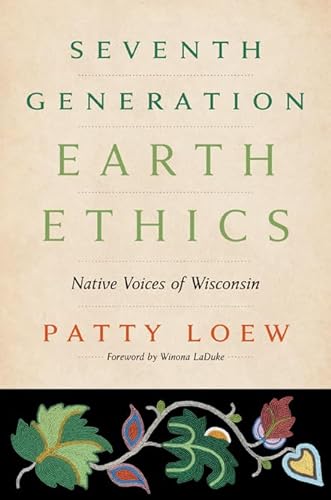 Stock image for Seventh Generation Earth Ethics: Native Voices of Wisconsin for sale by Goodwill Books