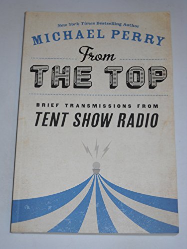 Beispielbild fr From the Top : Brief Transmissions from Tent Show Radio zum Verkauf von Better World Books