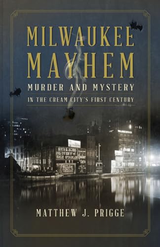 Beispielbild fr Milwaukee Mayhem: Murder and Mystery in the Cream City's First Century zum Verkauf von Books Unplugged