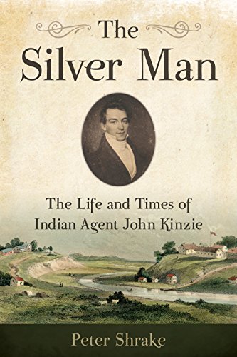 Imagen de archivo de The Silver Man: The Life and Times of Indian Agent John Kinzie a la venta por HPB-Emerald