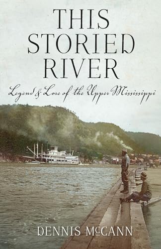 Stock image for This Storied River: Legend Lore of the Upper Mississippi for sale by Sharehousegoods