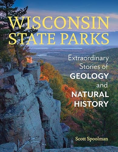 Stock image for Wisconsin State Parks: Extraordinary Stories of Geology and Natural History for sale by Save With Sam