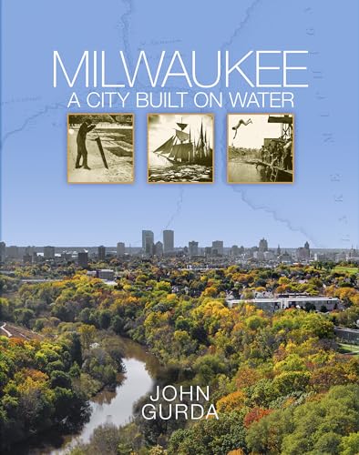 Stock image for Milwaukee: A City Built on Water for sale by ThriftBooks-Atlanta