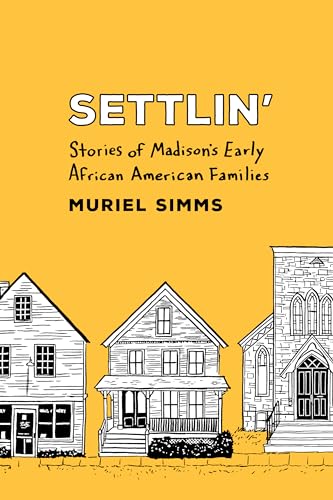 Stock image for Settlin: Stories of Madisons Early African American Families for sale by Bookhouse