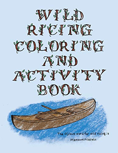 Beispielbild fr The Wild Ricing Coloring and Activity Book: Ojibwe Traditions Coloring Book Series zum Verkauf von Books Unplugged