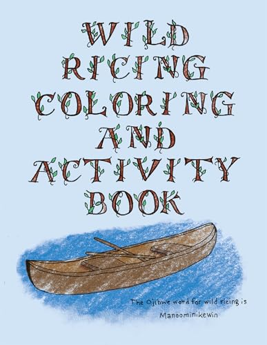 Stock image for The Wild Ricing Coloring and Activity Book: Ojibwe Traditions Coloring Book Series for sale by Books Unplugged
