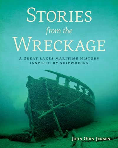 Imagen de archivo de Stories from the Wreckage: A Great Lakes Maritime History Inspired by Shipwrecks a la venta por Save With Sam