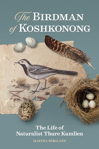 Stock image for The Birdman of Koshkonong: The Life of Naturalist Thure Kumlien for sale by HPB-Emerald