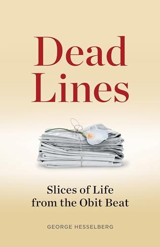 Stock image for Dead Lines: Slices of Life from the Obit Beat for sale by ThriftBooks-Atlanta