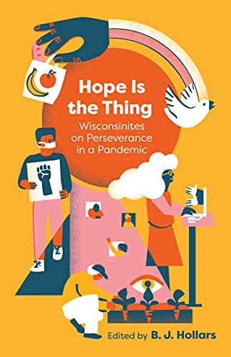 Beispielbild fr Hope is the Thing: Wisconsinites on Perseverance in a Pandemic zum Verkauf von Wonder Book