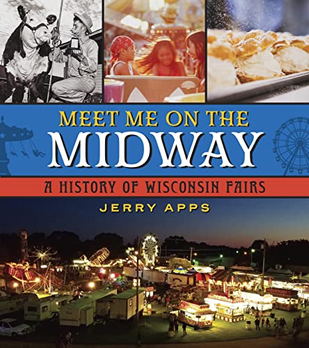 Beispielbild fr Meet Me on the Midway: A History of Wisconsin Fairs zum Verkauf von BooksRun