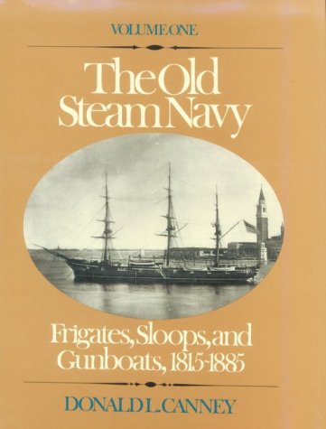 Beispielbild fr The Old Steam Navy Vol. 1 : Frigates, Sloops, and Gunboats, 1815-1885 zum Verkauf von Better World Books