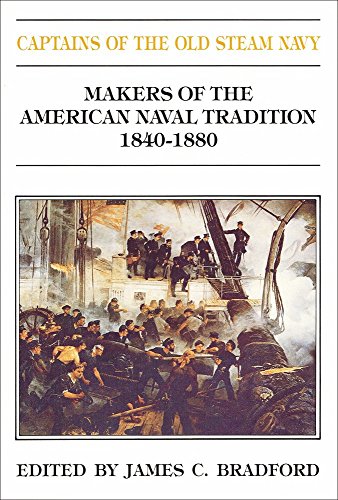 Stock image for Captains of the Old Steam Navy: Makers of the American Naval Tradition, 1840-1880 for sale by WorldofBooks