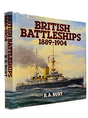 British Battleships, 1889-1904 - R. A. Burt