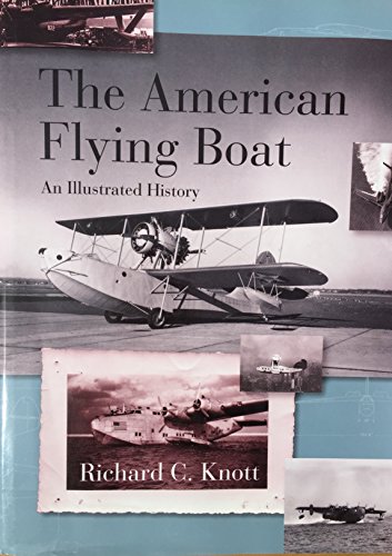 Imagen de archivo de The American Flying Boat: An Illustrated History a la venta por Books of the Smoky Mountains