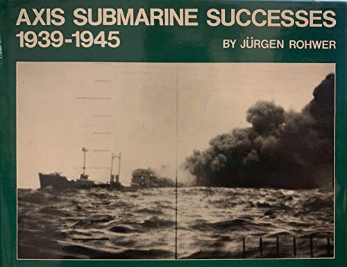 Stock image for Axis Submarine Successes, 1939-1945 for sale by Kisselburg Military Books