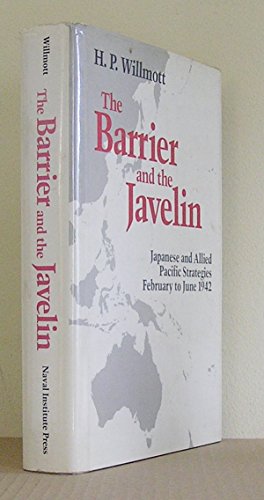 Beispielbild fr Barrier & the Javelin: Japanese & Allied Pacific Strategies February to June 1942. zum Verkauf von Military Books