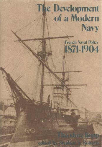 Stock image for The Development of a Modern Navy: French Naval Policy, 1871-1904 for sale by Pieuler Store