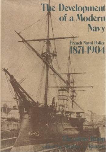 The Development of a Modern Navy: French Naval Policy, 1871-1904 - Ropp, Theodore & Stephens S. Roberts