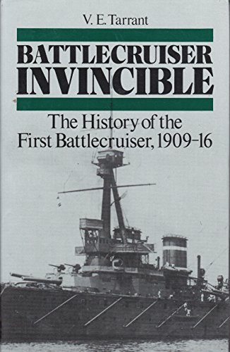 Battlecruiser Invincible: The History of the First Battlecruiser, 1909-16.