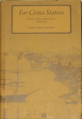 Beispielbild fr Far China station: The U.S. Navy in Asian waters, 1800-1898 zum Verkauf von Midtown Scholar Bookstore