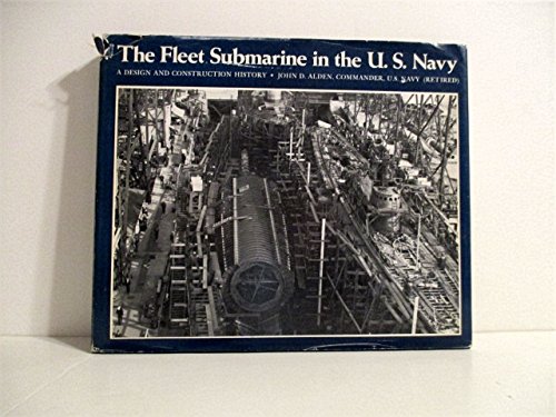 Imagen de archivo de The Fleet Submarine in the United States Navy: A Design and Construction History a la venta por DBookmahn's Used and Rare Military Books