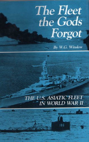 Imagen de archivo de The Fleet the Gods Forgot: The U.S. Asiatic Fleet in World War II a la venta por Books of the Smoky Mountains