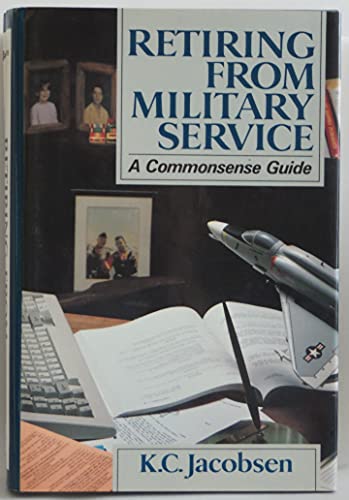 Beispielbild fr Retiring from Military Service: A Commonsense Guide zum Verkauf von Wonder Book