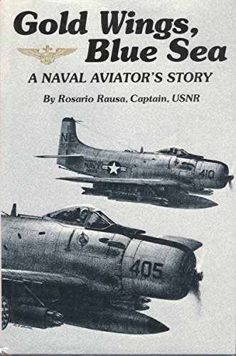 Gold Wings, Blue Sea: A Naval Aviator's Story.