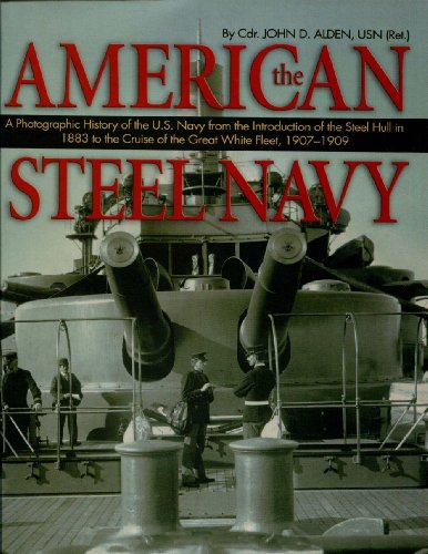 The American Steel Navy: A Photographic History of the U.S. Navy from the Introduction of the Ste...