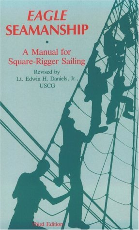 Stock image for Eagle Seamanship: A Manual for Square-Rigger Sailing for sale by Books of the Smoky Mountains