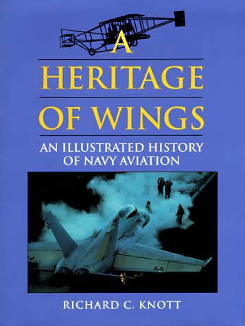 Beispielbild fr A Heritage of Wings : An Illustrated History of Navy Aviation zum Verkauf von Better World Books