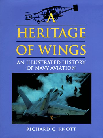 Imagen de archivo de A Heritage of Wings : An Illustrated History of Navy Aviation a la venta por Better World Books: West