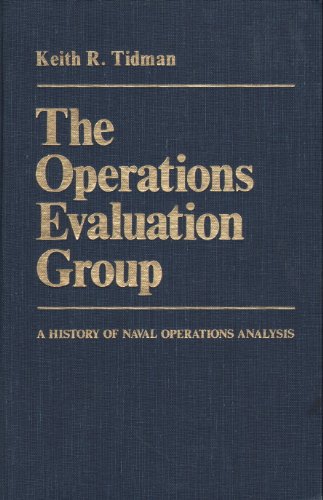 The Operations Evaluation Group: A History of Naval Operations Analysis