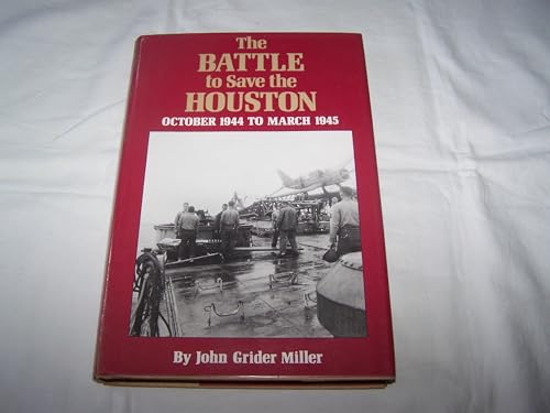 Imagen de archivo de The Battle to Save the Houston, October 1944 to March 1945 a la venta por Better World Books: West