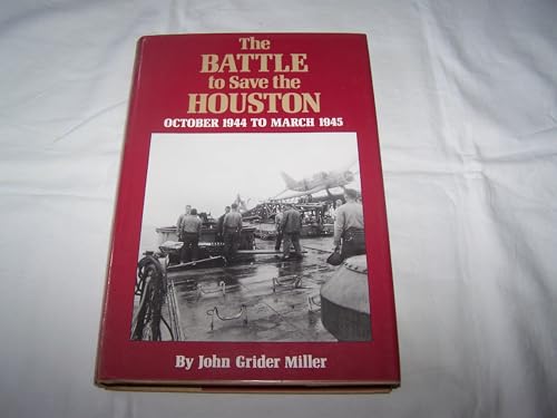 Stock image for The Battle to Save the Houston: October 1944 to March 1945 for sale by Books From California