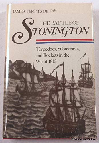 Beispielbild fr THE BATTLE OF STONINGTON : TORPEDOES, SUBMARINES, AND ROCKETS IN THE WAR OF 1812 [SIGNED] zum Verkauf von Second Story Books, ABAA