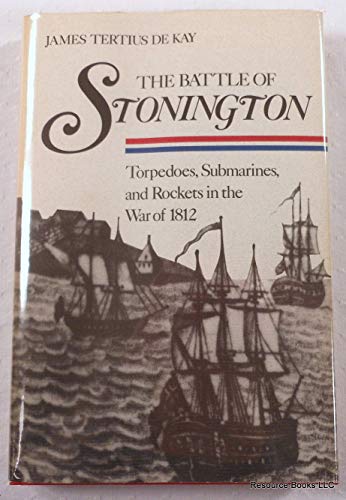 Stock image for The Battle of Stonington: Torpedoes, Submarines, and Rockets in the War of 1812 for sale by Old Army Books