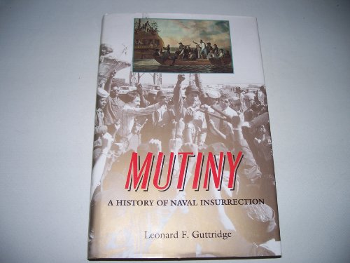 Stock image for Mutiny : A History of Naval Insurrection for sale by Better World Books