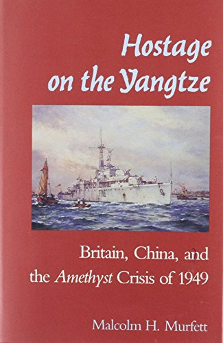 Stock image for Hostage on the Yangtze: Britain, China, and the Amethyst Crisis of 1949 for sale by HPB Inc.