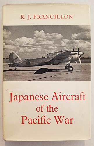 JAPANESE AIRCRAFT OF THE PACIFIC WAR - Francillon, Rene J.; technical illustration by J. B. Roberts