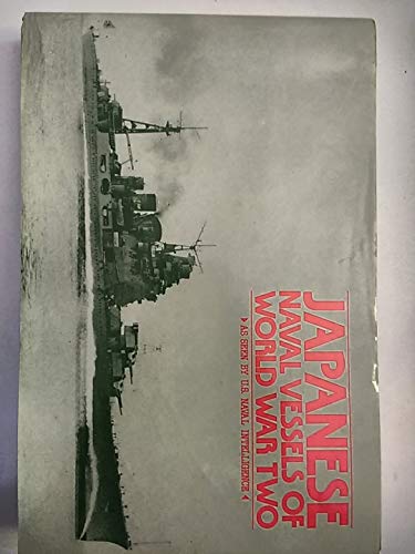 Japanese Naval Vessels of World War II as Seen by US Naval Intelligence.