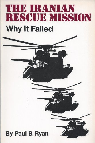 Stock image for The Iranian Rescue Mission : Why It Failed for sale by The Warm Springs Book Company