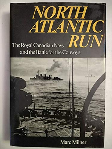 Beispielbild fr North Atlantic Run: The Royal Canadian Navy and the Battle for the Convoys zum Verkauf von A Squared Books (Don Dewhirst)