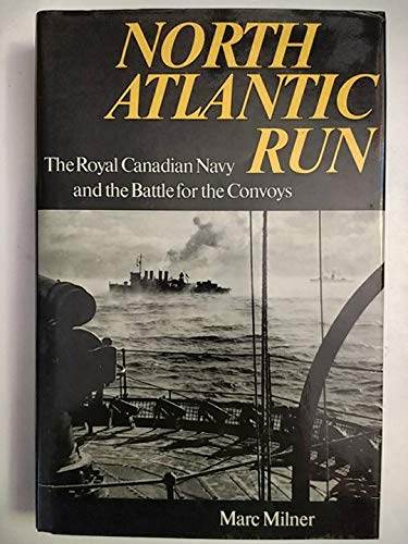 Stock image for North Atlantic Run: The Royal Canadian Navy and the Battle for the Convoys for sale by Friends of  Pima County Public Library